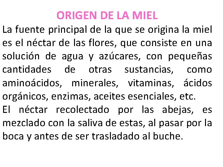 ORIGEN DE LA MIEL La fuente principal de la que se origina la miel