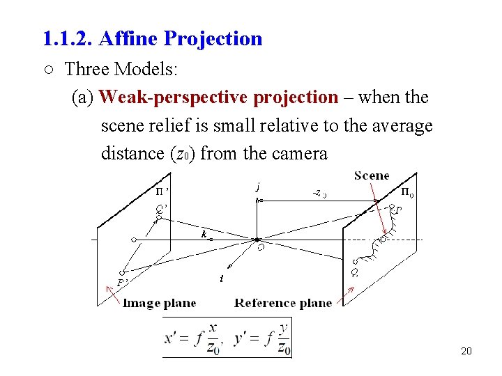 1. 1. 2. Affine Projection ○ Three Models: (a) Weak-perspective projection – when the