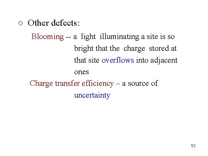 ○ Other defects: Blooming -- a light illuminating a site is so bright that