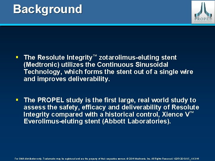 Background § The Resolute Integrity™ zotarolimus-eluting stent (Medtronic) utilizes the Continuous Sinusoidal Technology, which