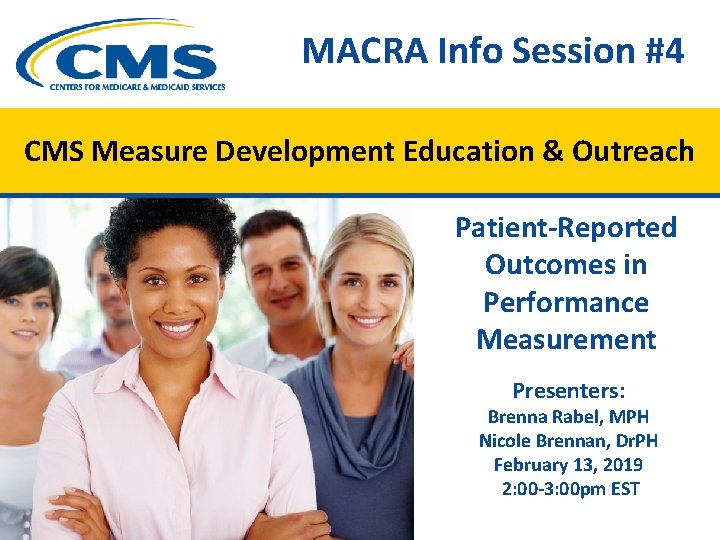 MACRA Info Session #4 CMS Measure Development Education & Outreach Patient-Reported Outcomes in Performance