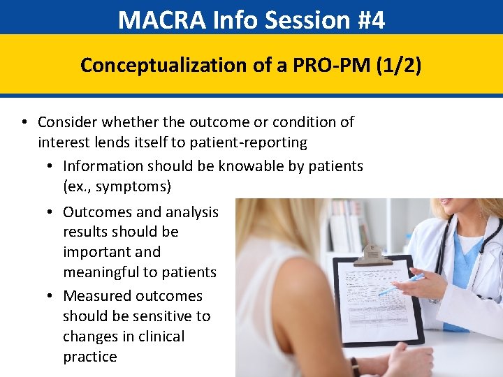 MACRA Info Session #4 Conceptualization of a PRO-PM (1/2) • Consider whether the outcome