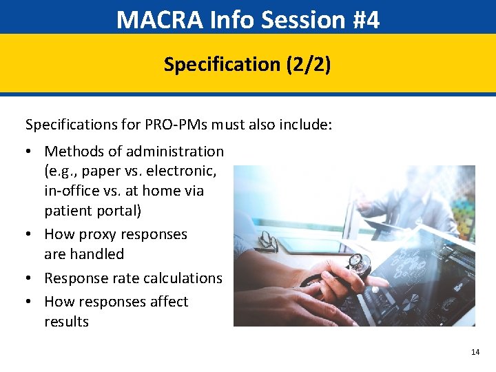 MACRA Info Session #4 Specification (2/2) Specifications for PRO-PMs must also include: • Methods