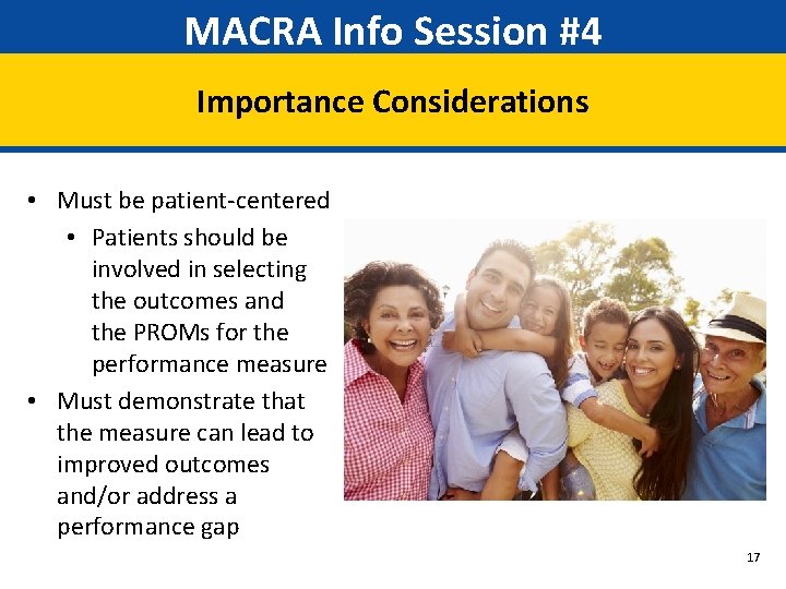 MACRA Info Session #4 Importance Considerations • Must be patient-centered • Patients should be