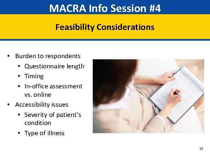 MACRA Info Session #4 Feasibility Considerations • Burden to respondents • Questionnaire length •