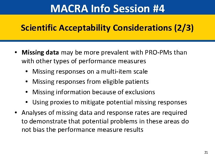 MACRA Info Session #4 Scientific Acceptability Considerations (2/3) • Missing data may be more