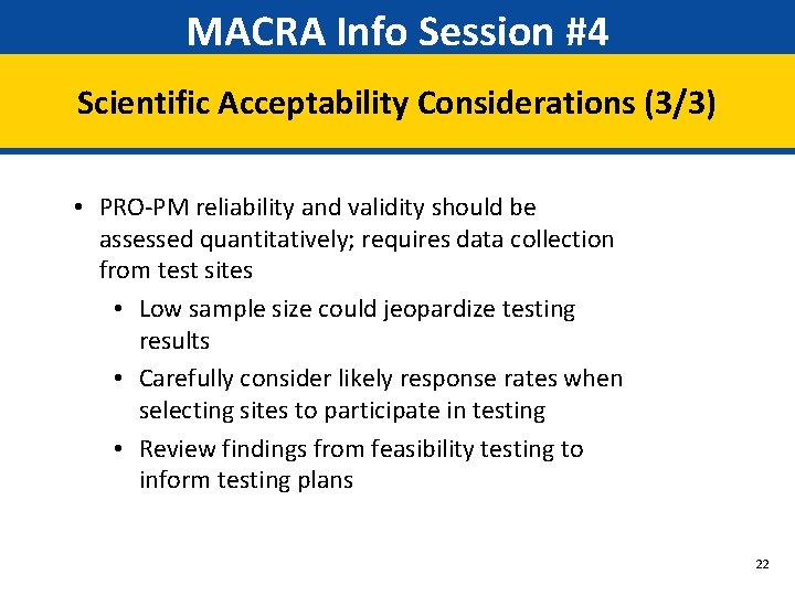 MACRA Info Session #4 Scientific Acceptability Considerations (3/3) • PRO-PM reliability and validity should