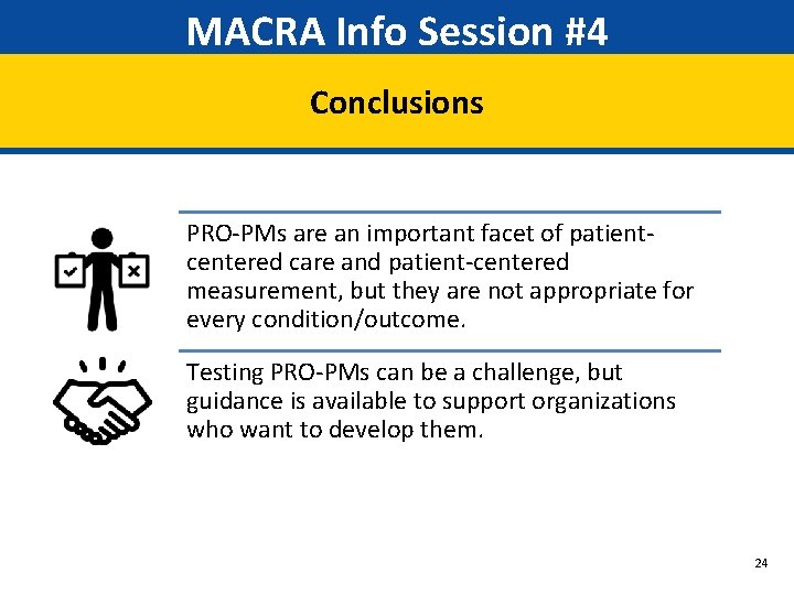 MACRA Info Session #4 Conclusions PRO-PMs are an important facet of patientcentered care and