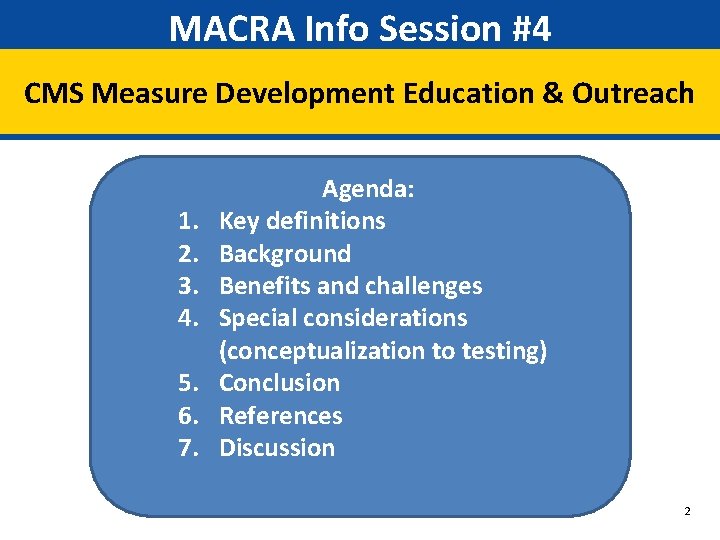 MACRA Info Session #4 CMS Measure Development Education & Outreach 1. 2. 3. 4.