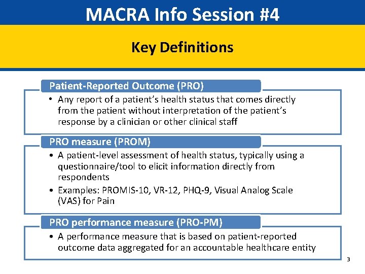 MACRA Info Session #4 Key Definitions Patient-Reported Outcome (PRO) • Any report of a