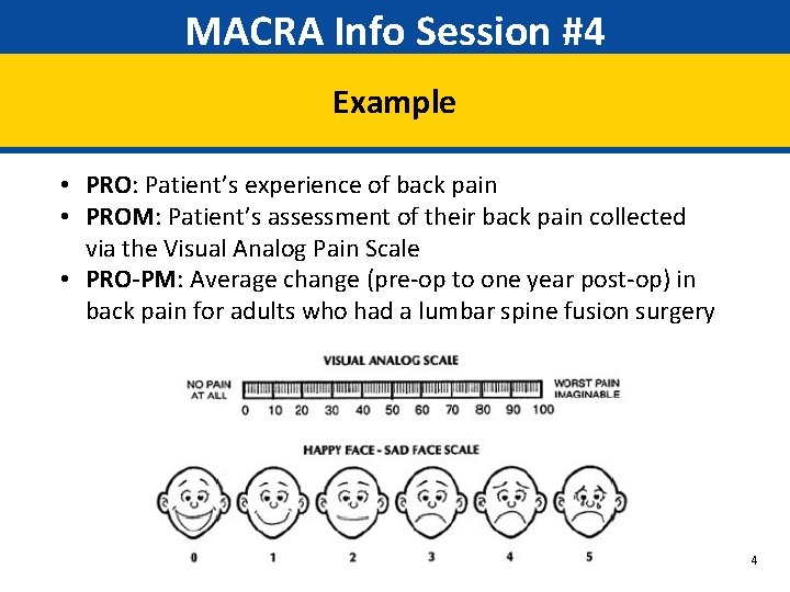 MACRA Info Session #4 Example • PRO: Patient’s experience of back pain • PROM: