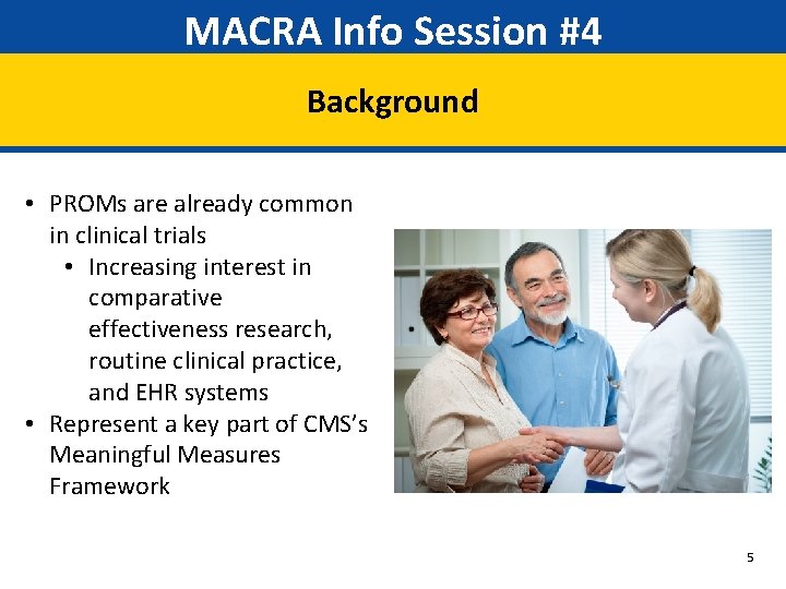 MACRA Info Session #4 Background • PROMs are already common in clinical trials •