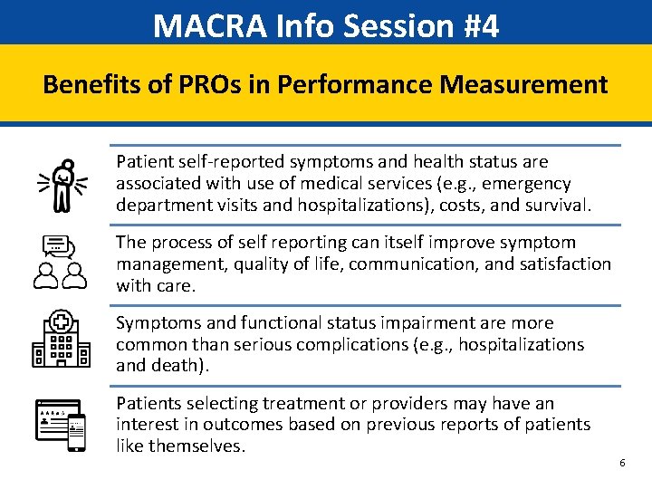 MACRA Info Session #4 Benefits of PROs in Performance Measurement Patient self-reported symptoms and