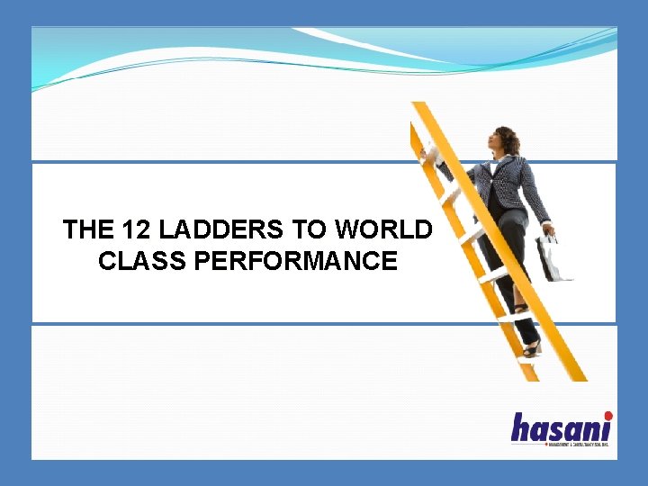 THE 12 LADDERS TO WORLD CLASS PERFORMANCE 无忧PPT整理发布 