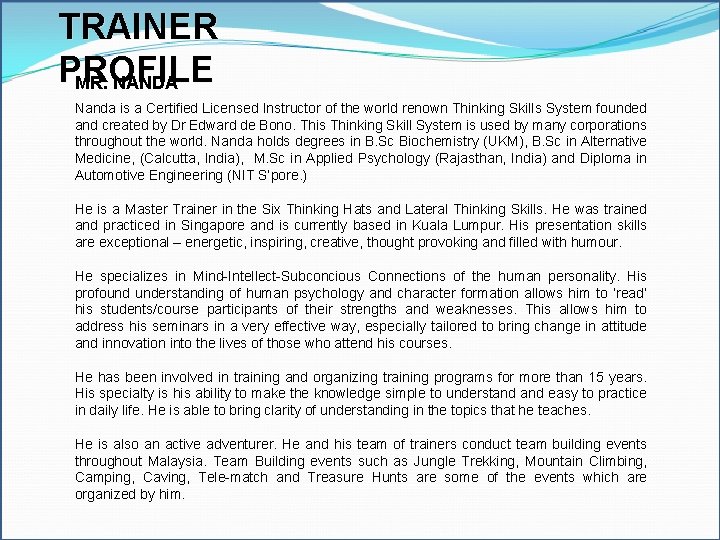 TRAINER PROFILE MR. NANDA Nanda is a Certified Licensed Instructor of the world renown