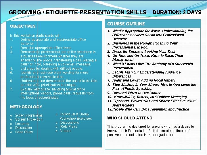 GROOMING / ETIQUETTE PRESENTATION SKILLS COURSE OUTLINE OBJECTIVES In this workshop participants will: 1.