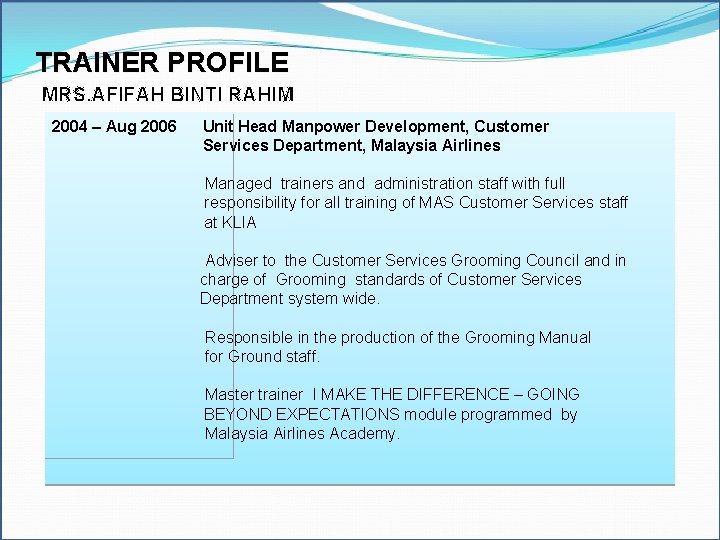 TRAINER PROFILE MRS. AFIFAH BINTI RAHIM 2004 – Aug 2006 Unit Head Manpower Development,