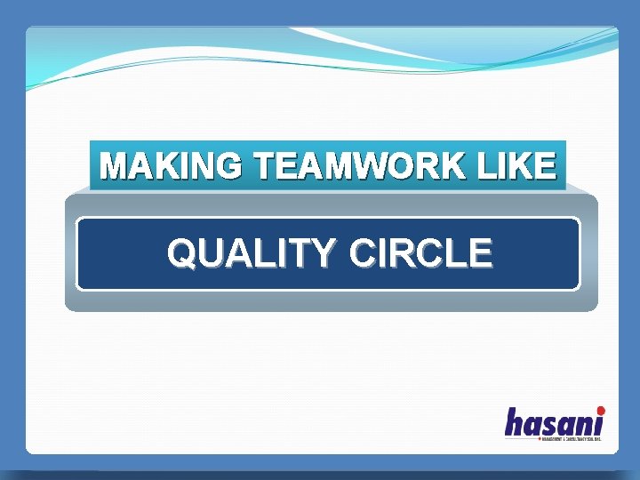 MAKING TEAMWORK LIKE QUALITY CIRCLE PERFECT MANAGER 无忧PPT整理发布 