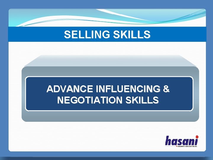 SELLING SKILLS PERFECT MANAGER ADVANCE INFLUENCING & NEGOTIATION SKILLS 无忧PPT整理发布 