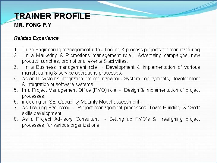 TRAINER PROFILE Excel Model Builder MR. FONG P. Y Modeling Related Experience 1. 2.