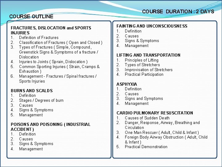 COURSE DURATION : 2 DAYS COURSE OUTLINE FRACTURES, DISLOCATION and SPORTS INJURIES 1. Definition