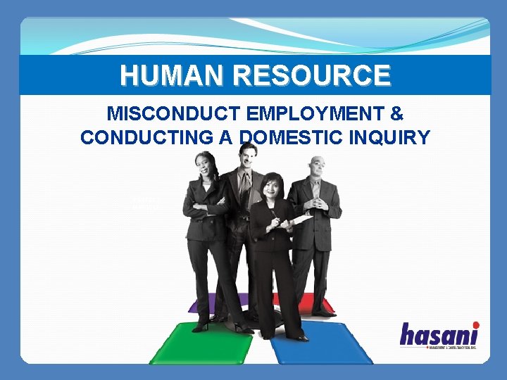 HUMAN RESOURCE MISCONDUCT EMPLOYMENT & CONDUCTING A DOMESTIC INQUIRY PERFECT MANAGER 无忧PPT整理发布 