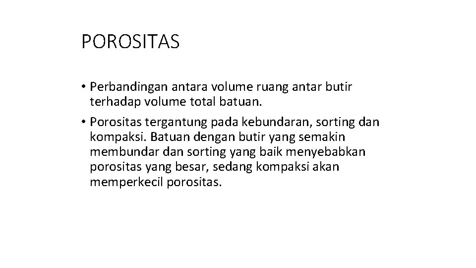 POROSITAS • Perbandingan antara volume ruang antar butir terhadap volume total batuan. • Porositas