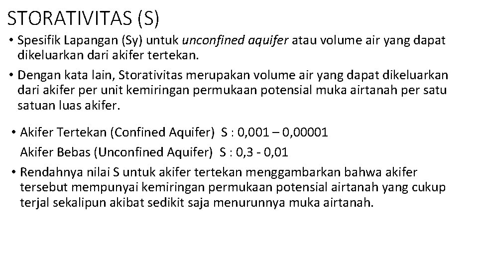 STORATIVITAS (S) • Spesifik Lapangan (Sy) untuk unconfined aquifer atau volume air yang dapat