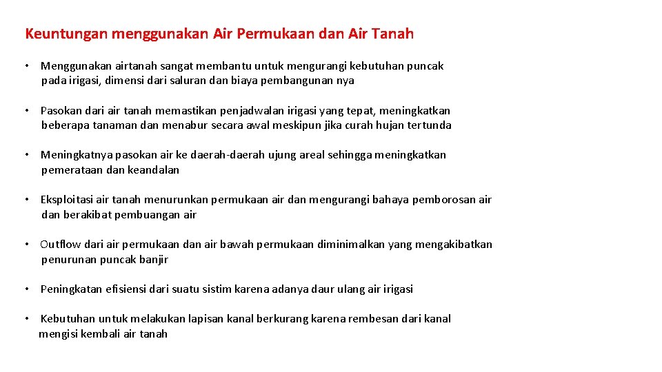 Keuntungan menggunakan Air Permukaan dan Air Tanah • Menggunakan airtanah sangat membantu untuk mengurangi