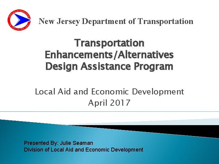 New Jersey Department of Transportation Enhancements/Alternatives Design Assistance Program Local Aid and Economic Development