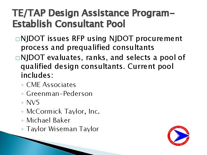 TE/TAP Design Assistance Program. Establish Consultant Pool � NJDOT issues RFP using NJDOT procurement