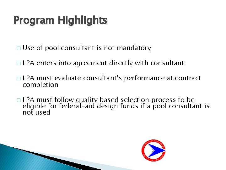 Program Highlights � Use of pool consultant is not mandatory � LPA enters into