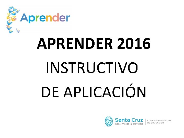  APRENDER 2016 INSTRUCTIVO DE APLICACIÓN 