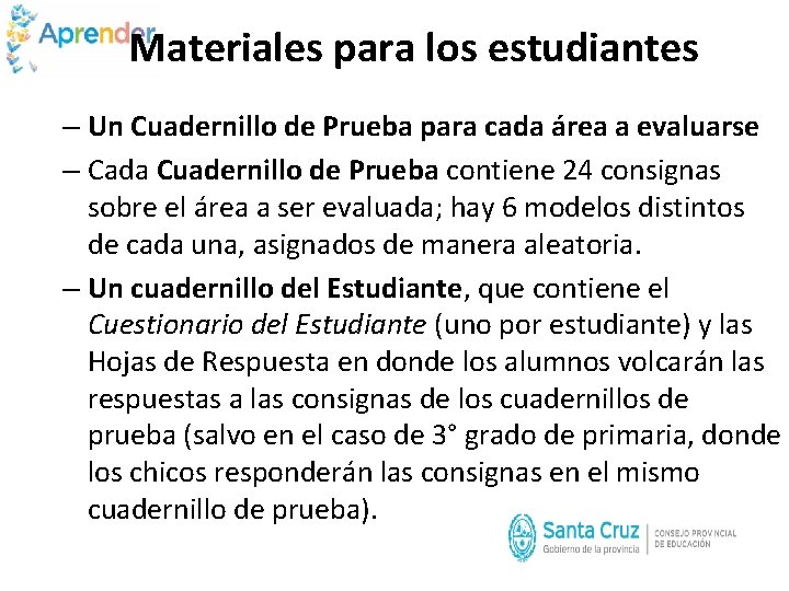 Materiales para los estudiantes – Un Cuadernillo de Prueba para cada área a evaluarse