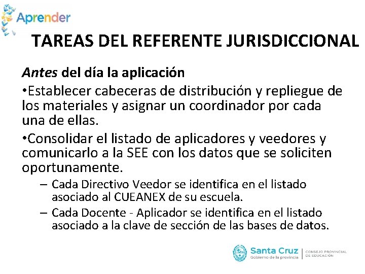 TAREAS DEL REFERENTE JURISDICCIONAL Antes del día la aplicación • Establecer cabeceras de distribución