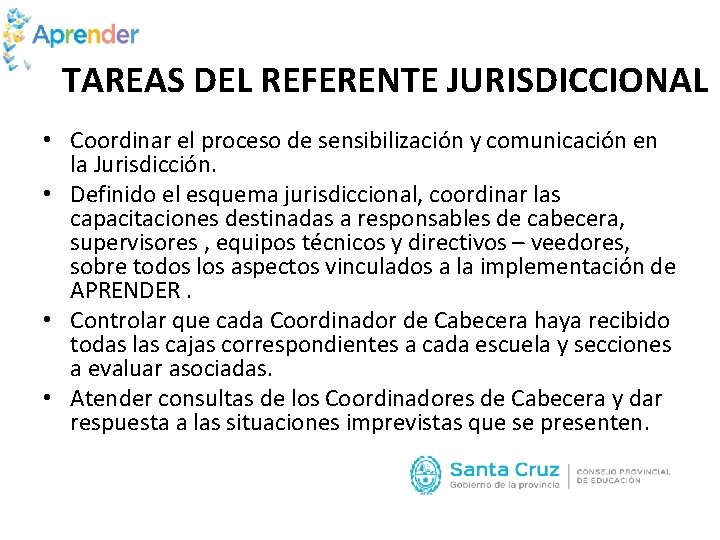 TAREAS DEL REFERENTE JURISDICCIONAL • Coordinar el proceso de sensibilización y comunicación en la