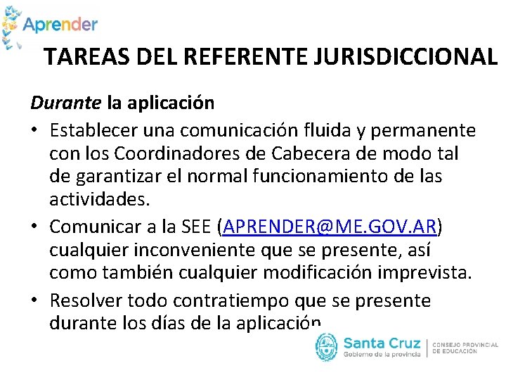 TAREAS DEL REFERENTE JURISDICCIONAL Durante la aplicación • Establecer una comunicación fluida y permanente