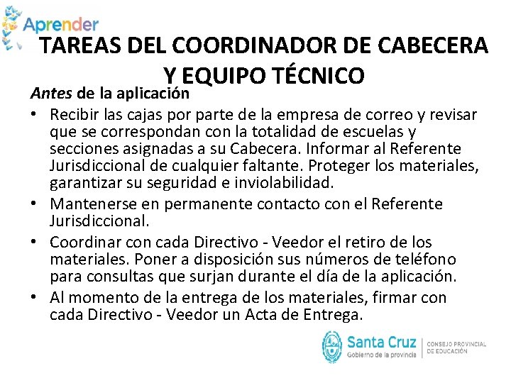 TAREAS DEL COORDINADOR DE CABECERA Y EQUIPO TÉCNICO Antes de la aplicación • Recibir