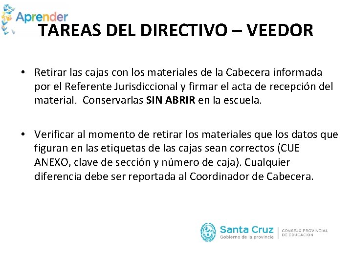 TAREAS DEL DIRECTIVO – VEEDOR • Retirar las cajas con los materiales de la