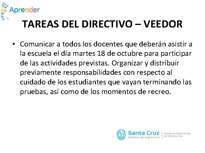 TAREAS DEL DIRECTIVO – VEEDOR • Comunicar a todos los docentes que deberán asistir