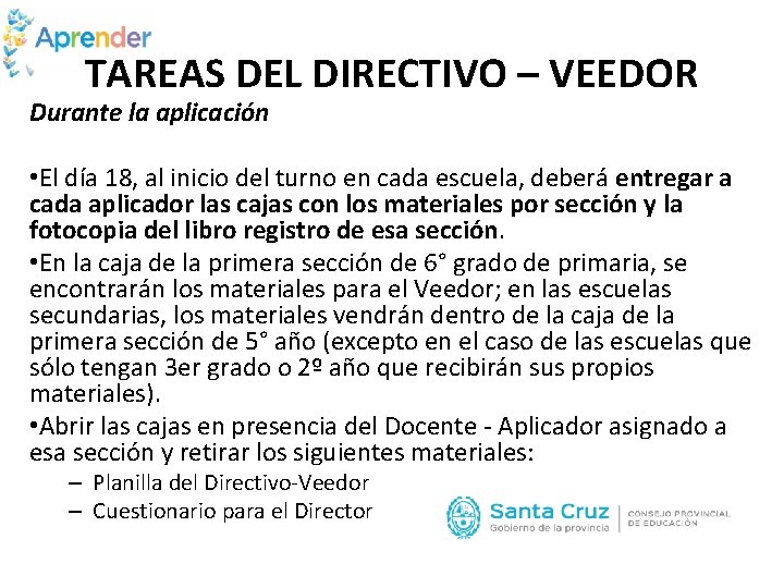 TAREAS DEL DIRECTIVO – VEEDOR Durante la aplicación • El día 18, al inicio