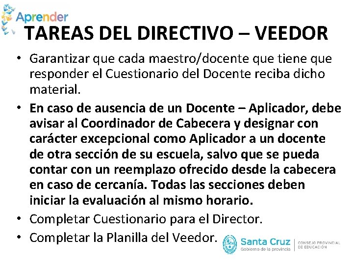 TAREAS DEL DIRECTIVO – VEEDOR • Garantizar que cada maestro/docente que tiene que responder