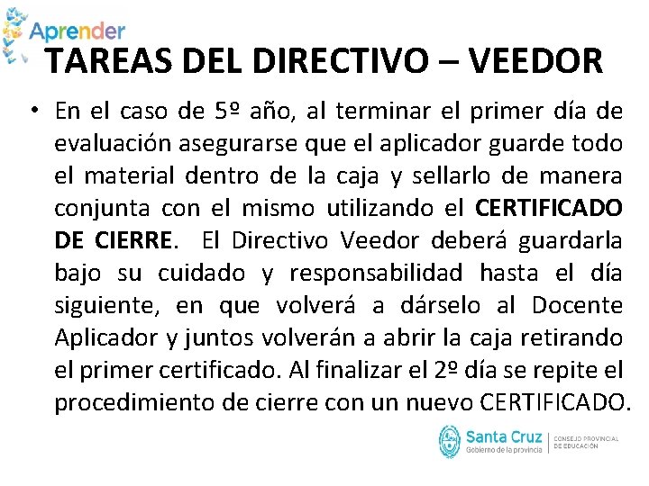 TAREAS DEL DIRECTIVO – VEEDOR • En el caso de 5º año, al terminar