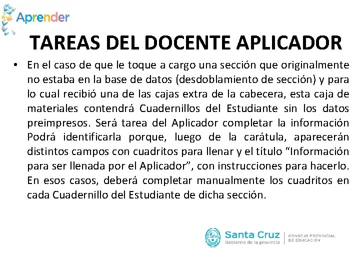 TAREAS DEL DOCENTE APLICADOR • En el caso de que le toque a cargo