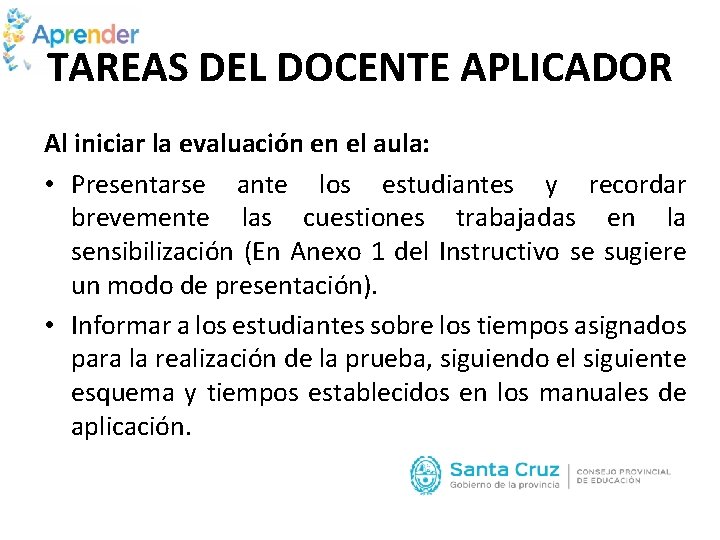 TAREAS DEL DOCENTE APLICADOR Al iniciar la evaluación en el aula: • Presentarse ante