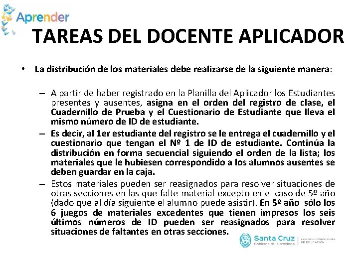 TAREAS DEL DOCENTE APLICADOR • La distribución de los materiales debe realizarse de la