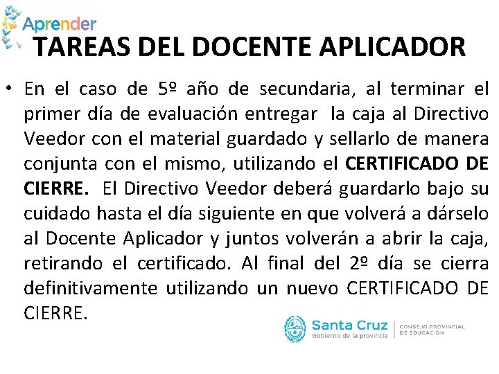 TAREAS DEL DOCENTE APLICADOR • En el caso de 5º año de secundaria, al