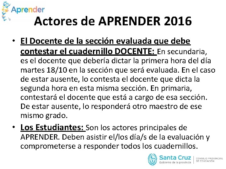 Actores de APRENDER 2016 • El Docente de la sección evaluada que debe contestar