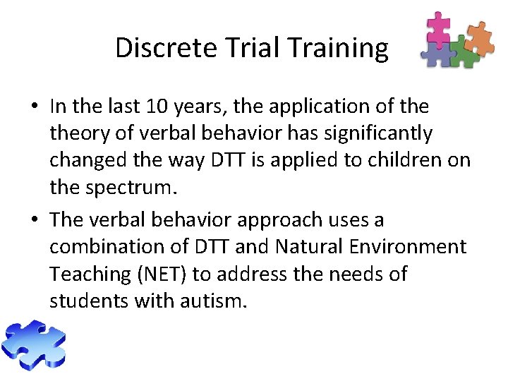 Discrete Trial Training • In the last 10 years, the application of theory of