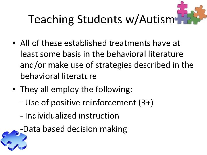 Teaching Students w/Autism • All of these established treatments have at least some basis